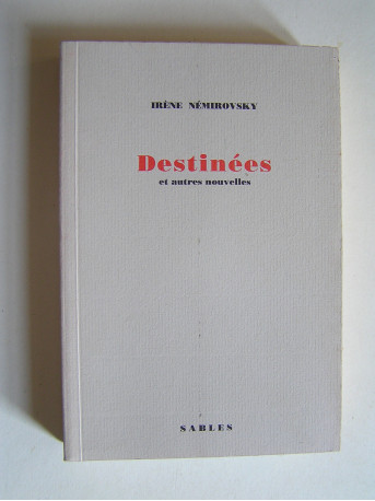 Irène Némirovsky - Destinées et autres nouvelles.