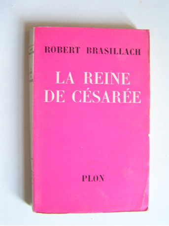 Robert Brasillach - La reine de Césarée.