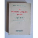 Prince Sixte de Bourbon Parme - La dernière conquête du Roi - Alger 1830 - tome 2.