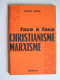 Renée Casin - Face à face: Christianisme et Marxisme. L'heure de vérité.
