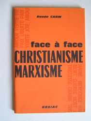 Renée Casin - Face à face: Christianisme et Marxisme. L'heure de vérité.