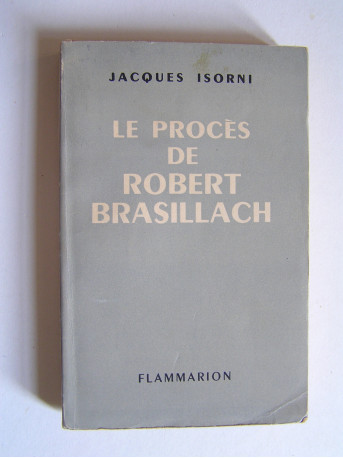 Maître Jacques Isorni - Le procès de Robert Brasillach. 19 janvier 1945.