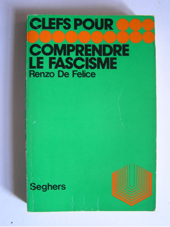 Renzo De Felice - Clefs pour comprendre de Fascisme.