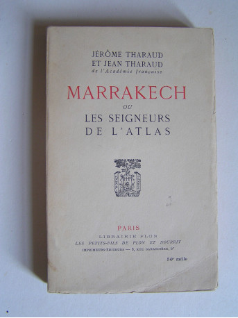 Jérôme et Jean Tharaud - Marrakech ou les Seigneurs de l'Atlas.