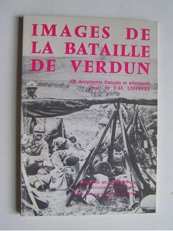 Jacques-Henri Lefèbvre - Images de la bataille de Verdun.