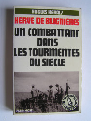 Hugues Keraly - Hervé de Blignières. Un combattant dans les tourmentes du siècle.