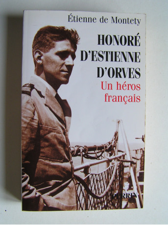 Etienne de Montety - Honoré d'Estienne d'Orves. Un héros français