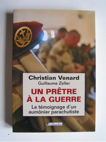 Père Christian Venard - Un prêtre à la guerre. Le témoignage d'un aumônier parachutiste