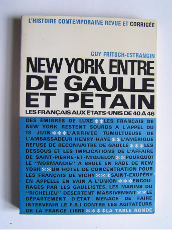 Guy fritsch-Estrangin - New-York entre De Gaulle et Pétain. Les Français aux Etats-Unis de 40 à 46