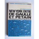 Guy fritsch-Estrangin - New-York entre De Gaulle et Pétain. Les Français aux Etats-Unis de 40 à 46