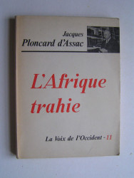 Jacques Ploncard d'Assac - L'Afrique trahie