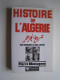 Pierre Montagnon - Histoire de l'Algérie des origines à nos jours