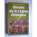 Georges Blond - Histoire de la Légion Etrangère. 1831 - 1981