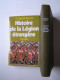 Georges Blond - Histoire de la Légion Etrangère. 1831 - 1981