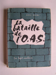 Axel Nicol - La bataille de l'O.A.S.