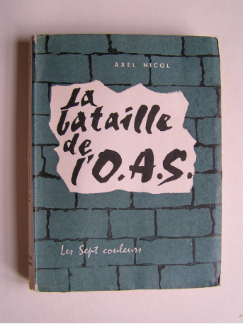 Axel Nicol - La bataille de l'O.A.S.