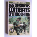 Henry-Jean Loustau - Les derniers combats d'Indochine. 1952 - 1954