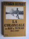 Erwan Bergot - La Coloniale du Rif au Tchad. 1925 - 1980