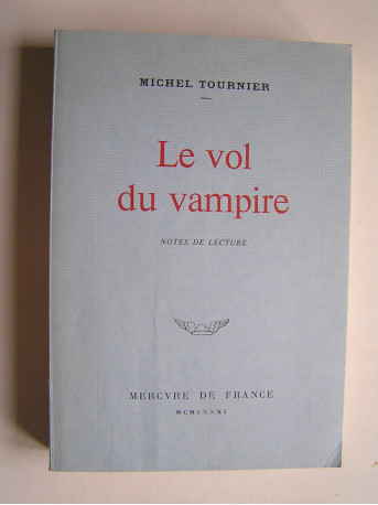 Michel Tournier - Le vol du vampire. Notes de lecture.