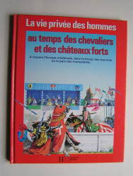 Pierre Probst - La vie privée des Hommes. Au temps des chevaliers et des châteaux forts