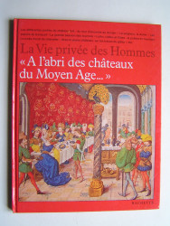 Régine Pernoud - La vie privée des hommes. "A l'abri des châteaux du Moyen-Age..."
