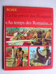 Pierre Miquel - La vie privée des Hommes. Au temps des romains