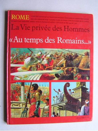 Pierre Miquel - La vie privée des Hommes. Au temps des romains