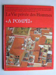 Peter Conolly - La vie privée des Hommes. A Pompéi