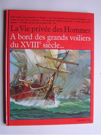 Pierre Brochard - La vie privée des Hommes. A bord des grands voiliers du XVIIIe siècle