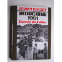 Erwan Bergot - Indochine 1951. L'année de Lattre