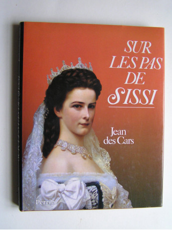 Jean des Cars - Sur les pas de Sissi.