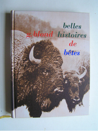 Georges Blond - Belles histoires de bêtes.