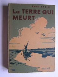 René Bazin - La terre qui meurt.