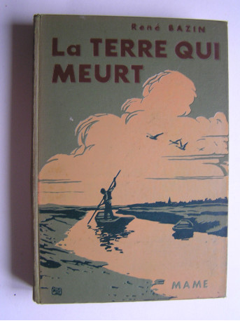 René Bazin - La terre qui meurt.