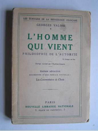 Georges Valois - L'homme qui vient. Philosophie de l'autorité