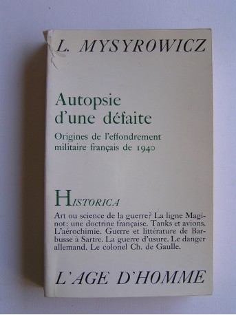 Ladislas Mysyrowicz - Autopsie d'une défaite. Origines de l'effondrement militaire français de 1940