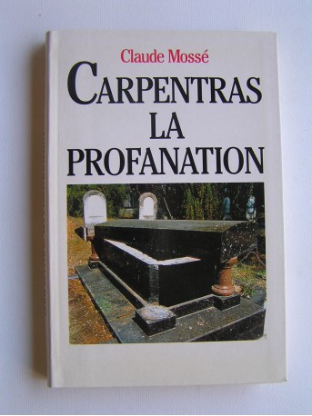 Claude Mossé - Carpentras, la profanation