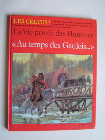 Pierre Brochard - La vie privée des Hommes. Au temps des Gaulois