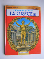 jacques Martin et Pierre de Broche - Les voyages d'Orion. La Grèce (1).