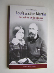 Hélène Mongin - Louis et Zélie Martin. Les saints de l'ordinaire.