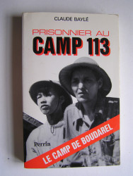 Claude Baylé - Prisonnier au camp 113. Le camp de Boudarel