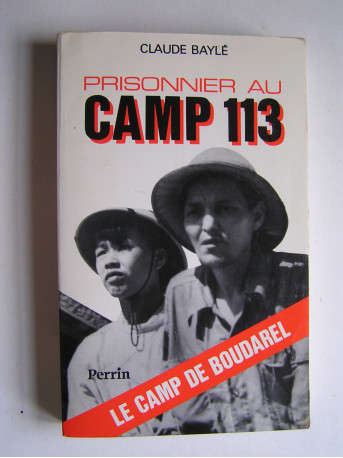 Claude Baylé - Prisonnier au camp 113. Le camp de Boudarel