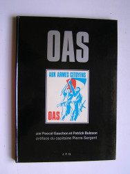 Pascal Gauchon et Patrick Buisson - OAS. Histoire de la résistance française en Algérie.