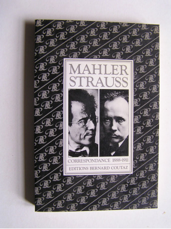 Gustav Mahler et Richard Strauss - Mahler - Stauss. Correspondance. 1888 - 1911