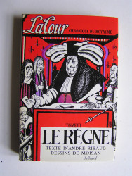 André Ribaud - La Cour? Chronique du royaume. Tome III. Le règne.
