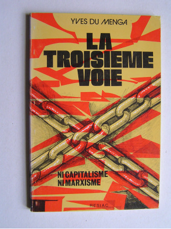 Yves Du Menga - La troisième voie. Ni capitaliste. Ni marxiste.