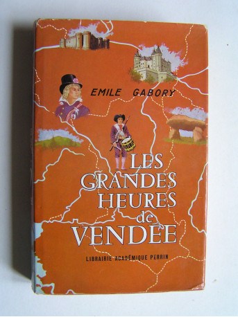 Emile Gabory - Les grandes heures de Vendée. Les convulsions de l'Ouest.