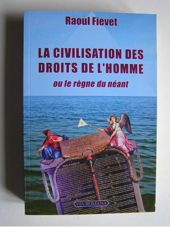 Raoul Fievet - La civilisation des Droits de l'Homme ou le règne du néant.