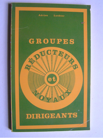 Adrien Loubier - Groupes réducteurs et noyaux dirigeants.