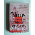 Georges Fleury - Nous, les combattants d'Algérie. 1954 - 1962.